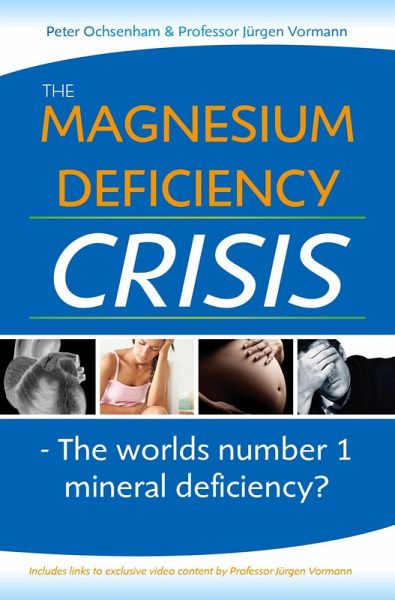 The Magnesium Deficiency Crisis. Is this the Worlds Number One Mineral Deficiency? (eBook, ePUB)