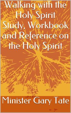 Walking with the Holy Sprit: Study, Workbook and Reference (eBook, ePUB) - Tate, Minister Gary