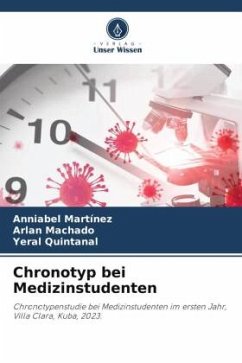 Chronotyp bei Medizinstudenten - Martínez, Anniabel;Machado, Arlan;Quintanal, Yeral