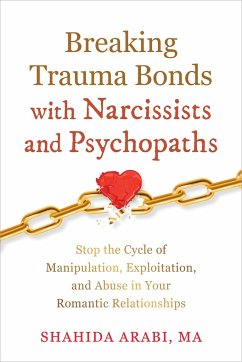 Breaking Trauma Bonds with Narcissists and Psychopaths - Arabi, Shahida