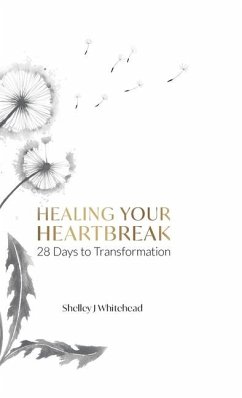 Healing Your Heartbreak - Whitehead, Shelley J