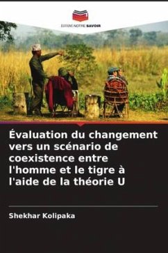 Évaluation du changement vers un scénario de coexistence entre l'homme et le tigre à l'aide de la théorie U - Kolipaka, Shekhar