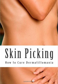 Cover Skin Picking: How to Cure Dermatillomania (eBook, ePUB)