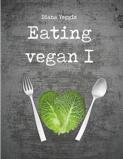 Eating vegan I (eBook, ePUB) - Veggie, Diana