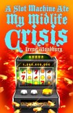A Slot Machine Ate My Midlife Crisis (eBook, ePUB)
