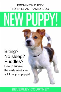New Puppy! From New Puppy to Brilliant Family Dog (eBook, ePUB) - Courtney, Beverley