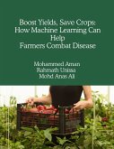 Boost Yields, Save Crops: How Machine Learning Can Help Farmers Combat Disease (eBook, ePUB)