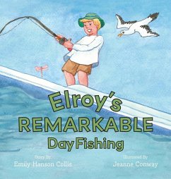 Elroy's Remarkable Day Fishing - Collis, Emily Hanson