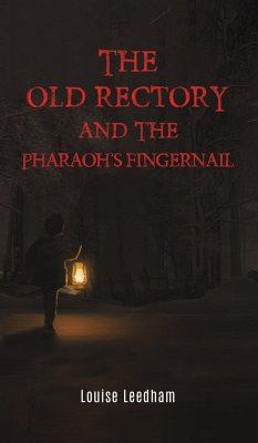 The Old Rectory and the Pharaoh's Fingernail - Leedham, Louise