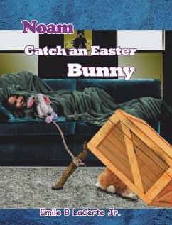 Noam Catch an Easter Bunny - LaCerte Jr., Emile B