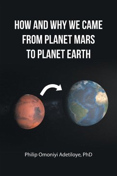 HOW AND WHY WE CAME FROM PLANET MARS TO PLANET EARTH