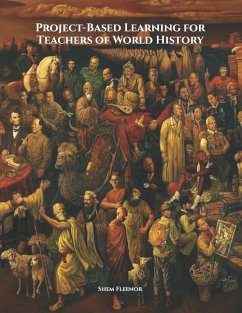 Project-Based Learning for Teachers of World History - Fleenor, Shem