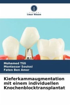 Kieferkammaugmentation mit einem individuellen Knochenblocktransplantat - Tlili, Mohamed;Souissi, Montassar;Ben Amor, Faten