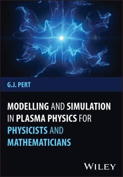 Modelling and Simulation in Plasma Physics for Physicists and Mathematicians - Pert, Geoffrey J