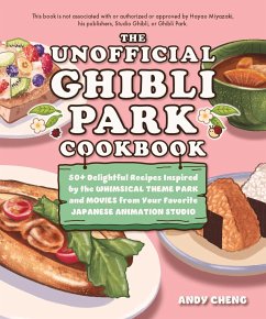 The Unofficial Ghibli Park Cookbook - Cheng, Andy