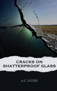 Cracks On Shatterproof Glass - Nush, A. C.