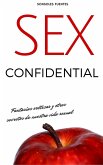 Sex Confidential. Fantasías eróticas y otros secretos de nuestra vida sexual (eBook, ePUB) Sex Confidential. Fantasías eróticas y otros secretos de nuestra vida sexual (eBook, ePUB)