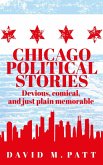 Chicago Political Stories: Devious, Comical, and Just Plain Memorable (eBook, ePUB) Chicago Political Stories: Devious, Comical, and Just Plain Memorable (eBook, ePUB)
