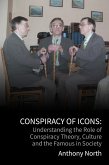 Conspiracy of Icons: Understanding the Role of Conspiracy Theory, Culture and the Famous in Society (eBook, ePUB)