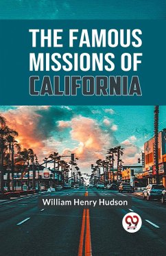 The Famous Missions Of California - Hudson, William Henry