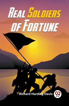 Real Soldiers Of Fortune - Davis, Richard Harding