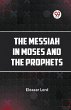 The Messiah In Moses And The Prophets - Bild 1
