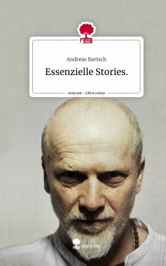 Essenzielle Stories.. Life is a Story - story.one - Bartsch, Andreas