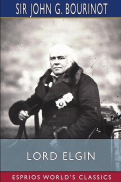 Lord Elgin (Esprios Classics) - Bourinot, John G.