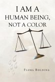 I AM A HUMAN BEING, NOT A COLOR
