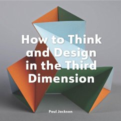 How to Think and Design in the Third Dimension - Jackson, Paul