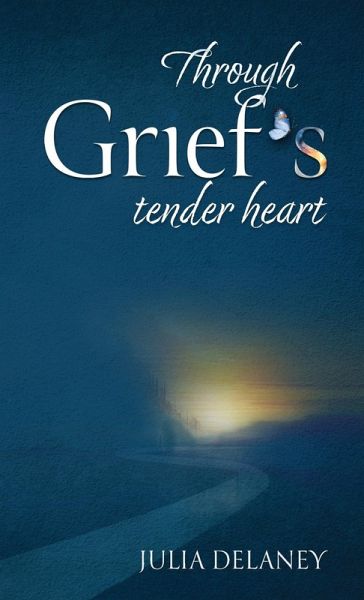Through Grief's Tender Heart Through Grief's Tender Heart