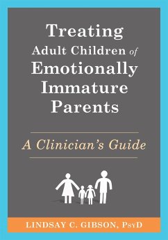 Treating Adult Children of Emotionally Immature Parents - Gibson, Lindsay C