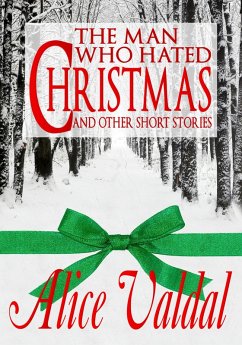 The Man Who Hated Christmas (eBook, ePUB) - Valdal, Alice