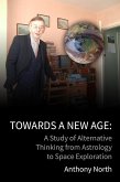 Towards a New Age: A Study of Alternative Thinking from Astrology to Space Exploration (eBook, ePUB)