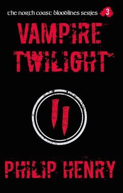 Vampire Twilight (The North Coast Bloodlines, #3) (eBook, ePUB) - Henry, Philip