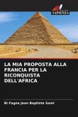 LA MIA PROPOSTA ALLA FRANCIA PER LA RICONQUISTA DELL'AFRICA