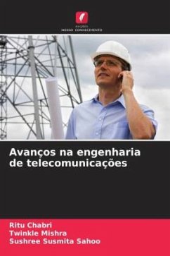 Avanços na engenharia de telecomunicações - Chabri, Ritu;Mishra, Twinkle;Sahoo, Sushree Susmita