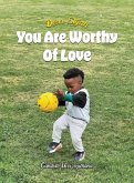 Dear Elijah, You Are Worthy Of Love Dear Elijah, You Are Worthy Of Love