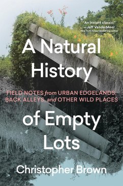 A Natural History of Empty Lots - Brown, Christopher