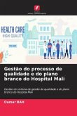 Gestão do processo de qualidade e do plano branco do Hospital Mali