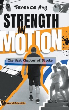 Strength in Motion: The Next Chapter of Stroke - Ang, Terence