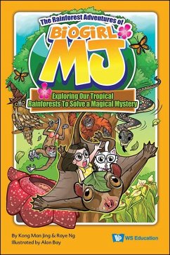 Rainforest Adventures of Biogirl Mj, The: Exploring Our Tropical Rainforests to Solve a Magical Mystery - Kong, Man Jing; Ng, Raye