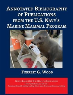 Annotated Bibliography of Publications from the U.S. Navy's Marine Mammal Program - Wood, Forest G