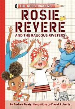 Rosie Revere and the Raucous Riveters - Beaty, Andrea