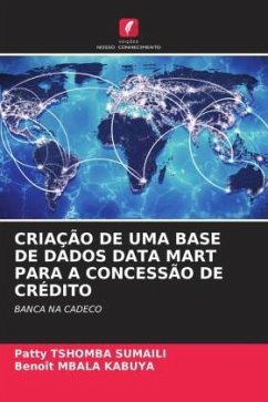 CRIAÇÃO DE UMA BASE DE DADOS DATA MART PARA A CONCESSÃO DE CRÉDITO - Tshomba Sumaïli, Patty;MBALA KABUYA, Benoît