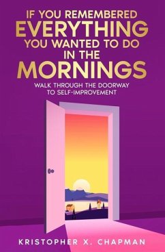 If You Remembered Everything You Wanted To Do in the Mornings - Chapman, Kristopher