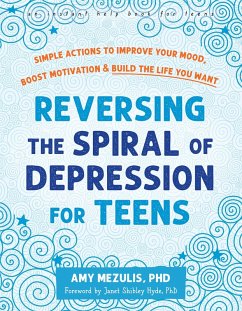 Reversing the Spiral of Depression for Teens - Mezulis, Amy; Hyde, Janet Shibley