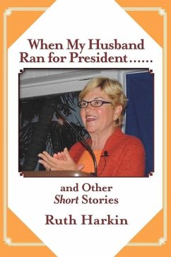 When My Husband Ran for President and Other Short Stories - Harkin, Ruth