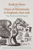 Radical Ideas and the Crisis of Christianity in England, 1640-1740