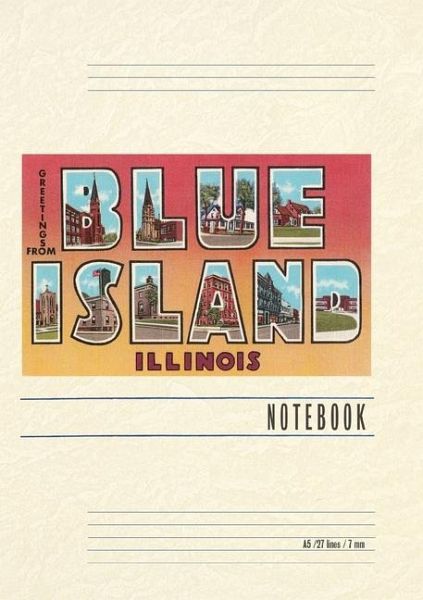 Vintage Lined Notebook Greetings from Blue Island, Illinois Vintage Lined Notebook Greetings from Blue Island, Illinois